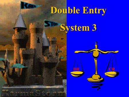 Double Entry System 3 DR CR.