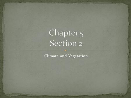 Climate and Vegetation. Examine the Northern and Western climates of the U.S. and Canada.