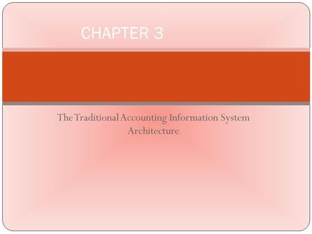 The Traditional Accounting Information System Architecture