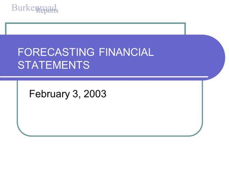 FORECASTING FINANCIAL STATEMENTS February 3, 2003.