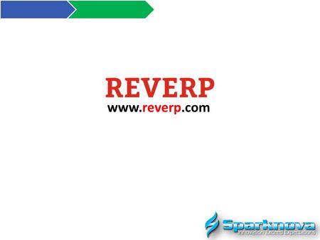 Www.reverp.com. Sparknova is proposing your esteemed organization, an online end to end very user friendly ERP application, REVERP (REVOLUTIONARY ERP.