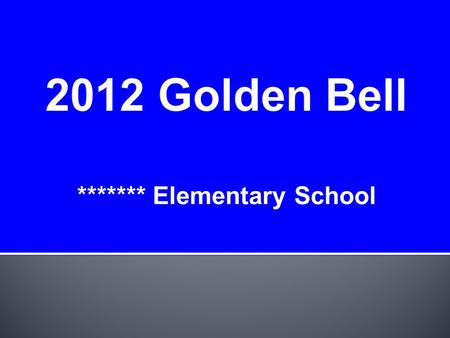 ******* Elementary School Write the correct mark, number or answer on your board.