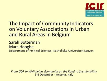 Sarah Botterman Marc Hooghe Department of Political Sciences, Katholieke Universiteit Leuven The Impact of Community Indicators on Voluntary Associations.