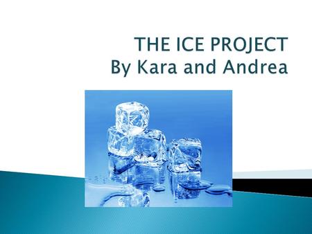  The age of the children who participated in the ice project were between the ages of 3 and 10 years of age and about 12 were involved. Children ranged.