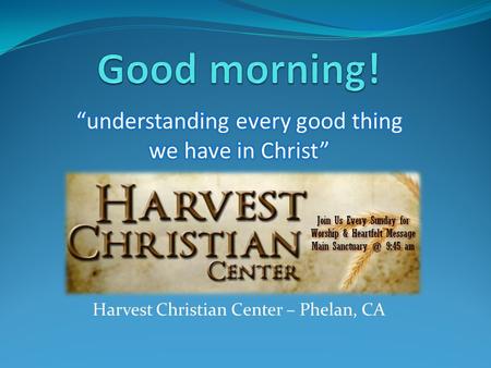 Harvest Christian Center – Phelan, CA. “Thanks Pastor Eric for the chance to speak this morning!” Serves in university ministry Training next generation.