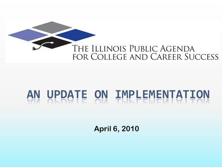 April 6, 2010. Two States of Illinois One Illinois is well off, well educated, economically dynamic. The other Illinois struggles to make ends meet, lags.