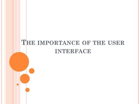 T HE IMPORTANCE OF THE USER INTERFACE. INTRODUCTION Human–computer interaction (HCI), alternatively man–machine interaction (MMI) or computer–human interaction.