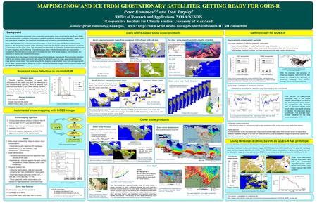 MAPPING SNOW AND ICE FROM GEOSTATIONARY SATELLITES: GETTING READY FOR GOES-R Peter Romanov 1,2 and Dan Tarpley 1 1 Office of Research and Applications,