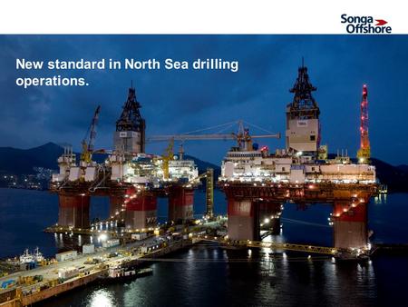 1 New standard in North Sea drilling operations..