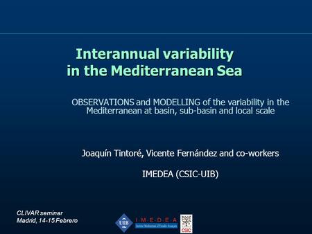 Interannual variability in the Mediterranean Sea OBSERVATIONS and MODELLING of the variability in the Mediterranean at basin, sub-basin and local scale.