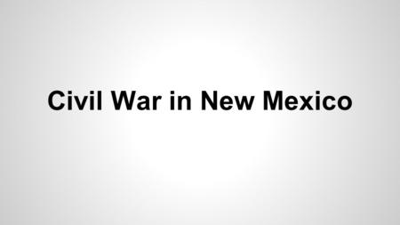 Civil War in New Mexico. When and in what region of the country might the battle represented here have taken place? Why is New Mexico, or the Battle.