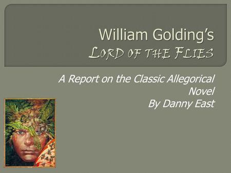 A Report on the Classic Allegorical Novel By Danny East.