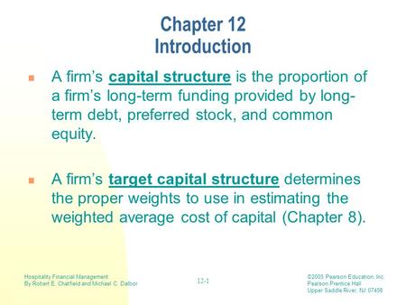 Hospitality Financial Management By Robert E. Chatfield and Michael C. Dalbor ©2005 Pearson Education, Inc. Pearson Prentice Hall Upper Saddle River, NJ.