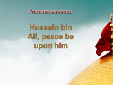 On the third day of Sha'ban, the fourth year of migration, gave birth to Fatima Zahra peace be upon her newborn great second called 'Hussein'. Taking.