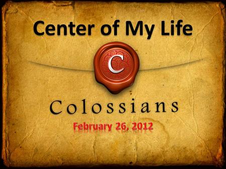 Center of My Life. If these circles represent a typical Christian’s life, where is Jesus usually in that life? Not where we want Him to be or where we’ve.