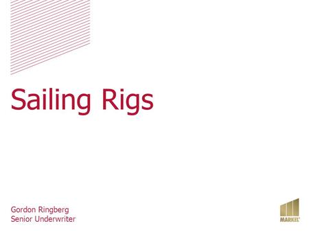 Sailing Rigs Gordon Ringberg Senior Underwriter. Most sailboats have an auxiliary engine that could be an outboard, inboard or a sail drive. However the.