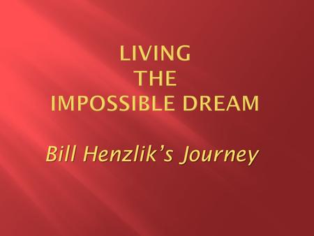 Bill Henzlik’s Journey.  Socially awkward  Patience is needed by all  Mistypes.