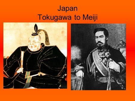 Japan Tokugawa to Meiji. Early Japan Samurai were powerful warriors who seized control of feudal states in the Segoku period between 1467 -1586 These.