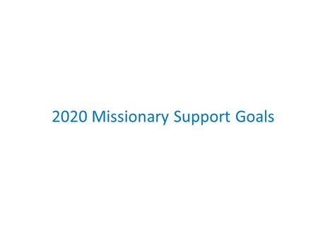 2020 Missionary Support Goals. Developing Support Relationships From the beginning, missionaries from CRC congregations have developed support relationships.