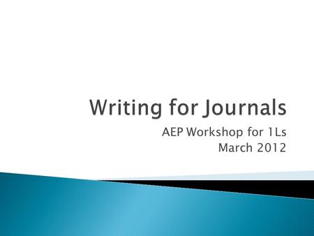 AEP Workshop for 1Ls March 2012.  Critical analysis and depth  Organized, clear writing  Careful editing.