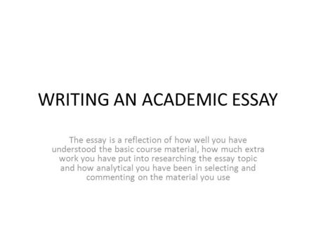 WRITING AN ACADEMIC ESSAY