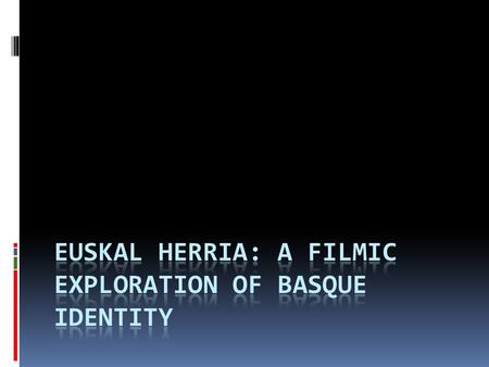 Abbreviated Background Information  Pre 16th century  Iberian Peninsula made of disparate provinces  Basques independent  Early 16th century 