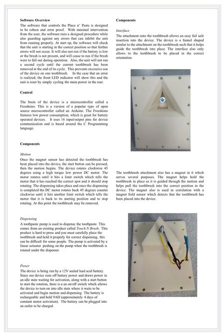 Software Overview The software that controls the Place n’ Paste is designed to be robust and error proof. With minimal intervention from the user, the.