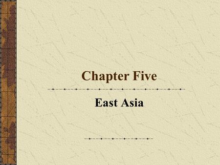 Chapter Five East Asia. East Asian Miracle Reemergence as a world political, economic, and cultural force Technological development since ancient times.