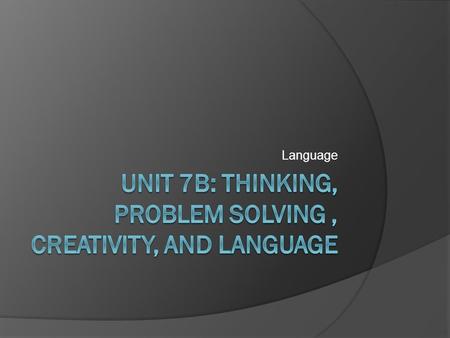 Language.  Our spoken, written, or signed words and the ways we combine them as we think and communicate  Human essence: the qualities of the mind are.