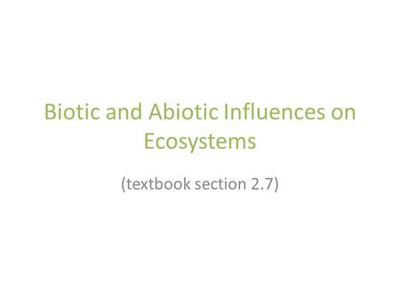 Biotic and Abiotic Influences on Ecosystems