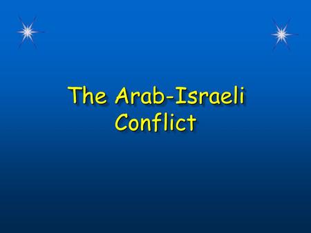 The Arab-Israeli Conflict.