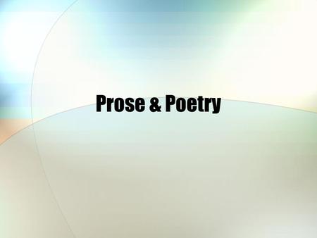 Prose & Poetry. Poetry In selecting a pieces of literature for poetry interpretation, one should ensure that it is high quality and conforms to the regulations.