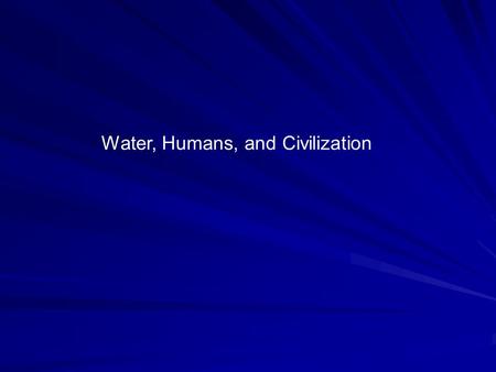 Water, Humans, and Civilization. Must survive in low-oxygen environments Could not eat other organisms for food The First Organisms Two energy sources: