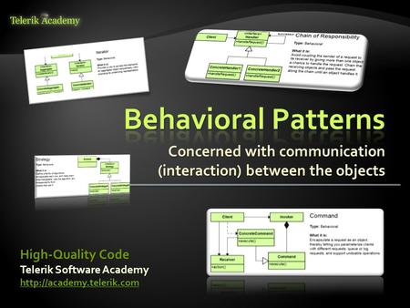 Concerned with communication (interaction) between the objects Telerik Software Academy  High-Quality Code.