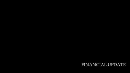 FINANCIAL UPDATE. 2 Corinthians 9:11-12 11 You will be enriched in every way so that you can be generous on every occasion, and through us your generosity.