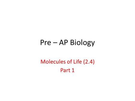 Pre – AP Biology Molecules of Life (2.4) Part 1. I.Macromolecules- “Macro” means “large” A.Polymers “poly” means ‘many”; “mer” means “unit”. 1.Polymers.