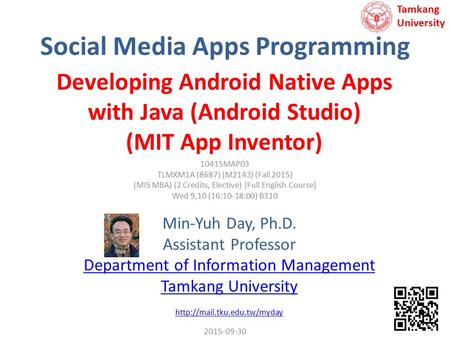 Social Media Apps Programming Min-Yuh Day, Ph.D. Assistant Professor Department of Information Management Tamkang University