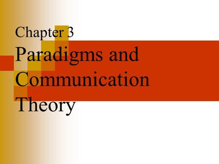 Chapter 3 Paradigms and Communication Theory