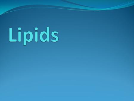 Examples Fats Oils Waxes Steroids Functions Long-term energy storage Main component of cell membranes Hormones Insulation/cushioning.