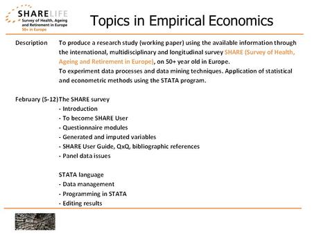 Topics in Empirical Economics. Intellectual approach: 3 key dimensions Social Living arrangements, partnership, family, social networks, social support.