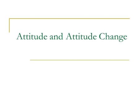 Attitude and Attitude Change