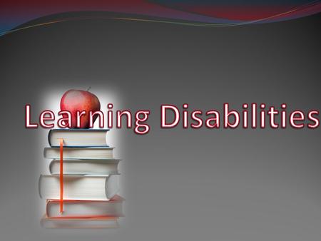 What is a Learning Disability? A learning disability is a problem that effects the “brain’s ability to receive, process, analyze, or store information”