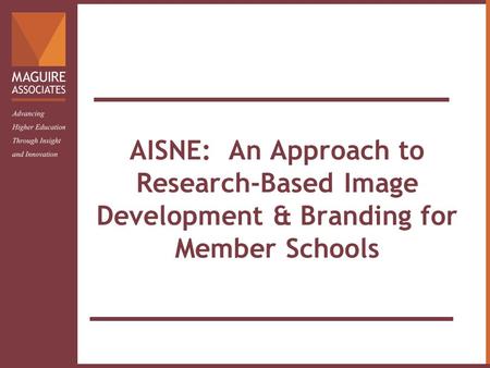 AISNE: An Approach to Research-Based Image Development & Branding for Member Schools.