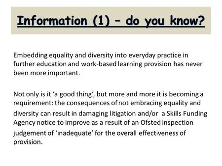 Embedding equality and diversity into everyday practice in further education and work-based learning provision has never been more important. Not only.