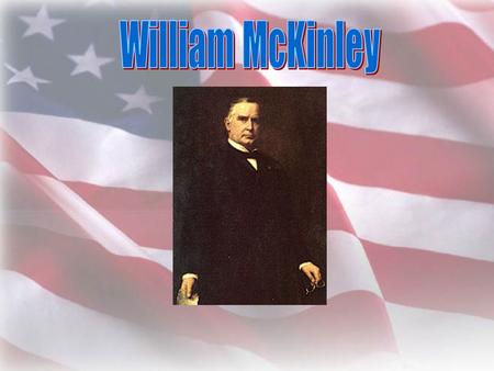 His Life Before Presidency Born: January 29, 1843 in Niles, Ohio Married to Ida Saxton McKinley Attended Allegheny College Taught in a country school.