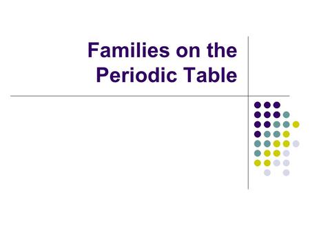 Families on the Periodic Table