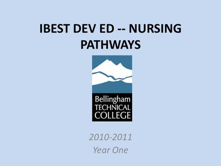 IBEST DEV ED -- NURSING PATHWAYS 2010-2011 Year One.