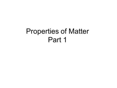 Properties of Matter Part 1