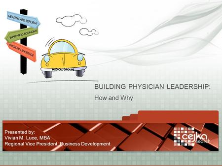 2013 AIM Hospital Marketing Conference How to Build Physician Leaders AIM Annual Conference April 13, 2013 1:00 – 1:45 p.m. BUILDING PHYSICIAN LEADERSHIP: