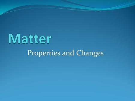 Properties and Changes. Physical Properties Can be observed or measured. Density Color Odor Taste Hardness Melting point Boiling point Extensive or Intensive?